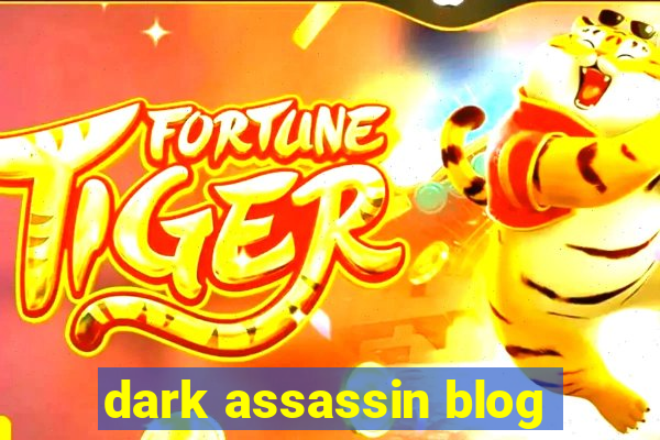 dark assassin blog